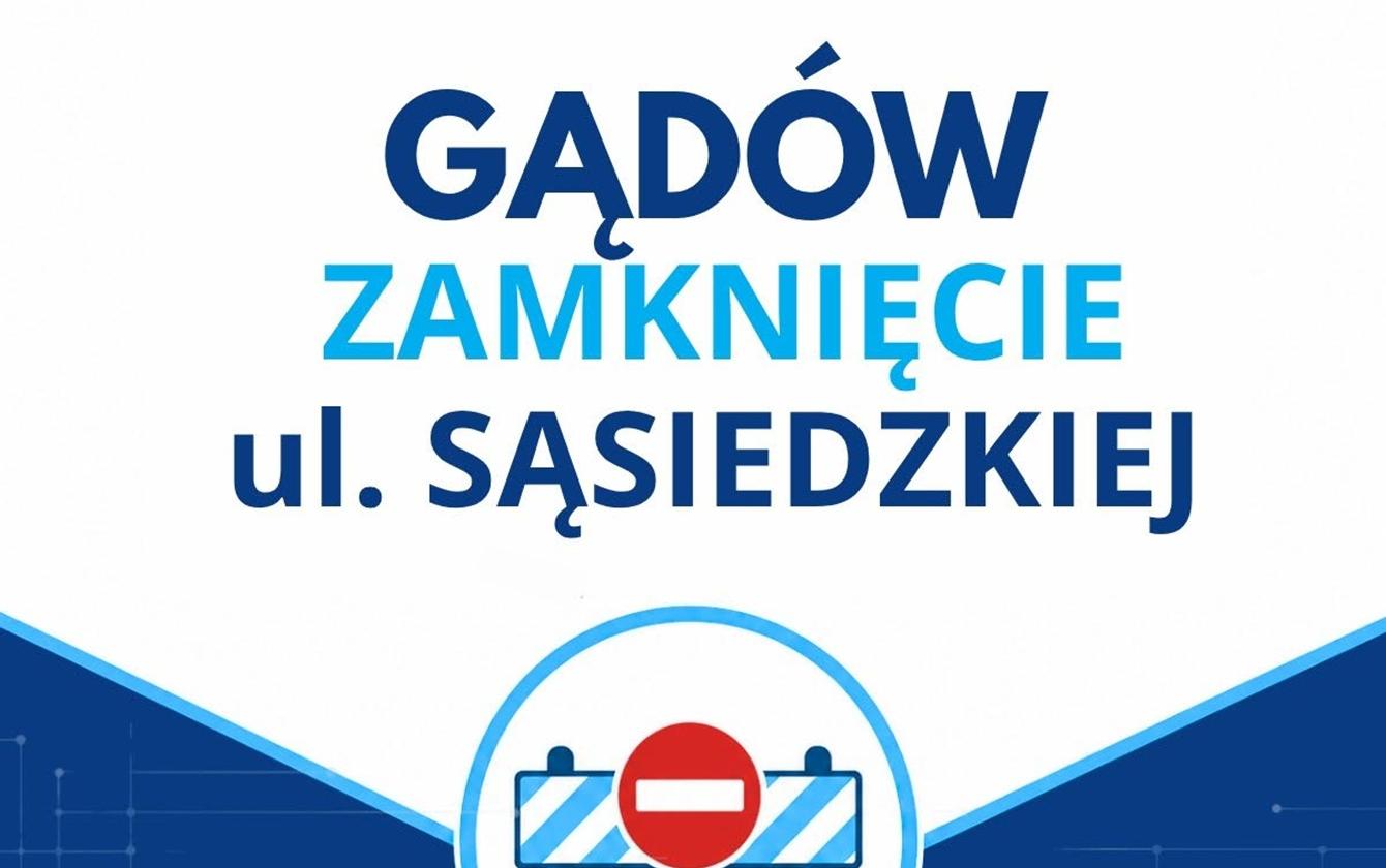 GĄDÓW – ZAMKNIĘCIE UL. SĄSIEDZKIEJ
